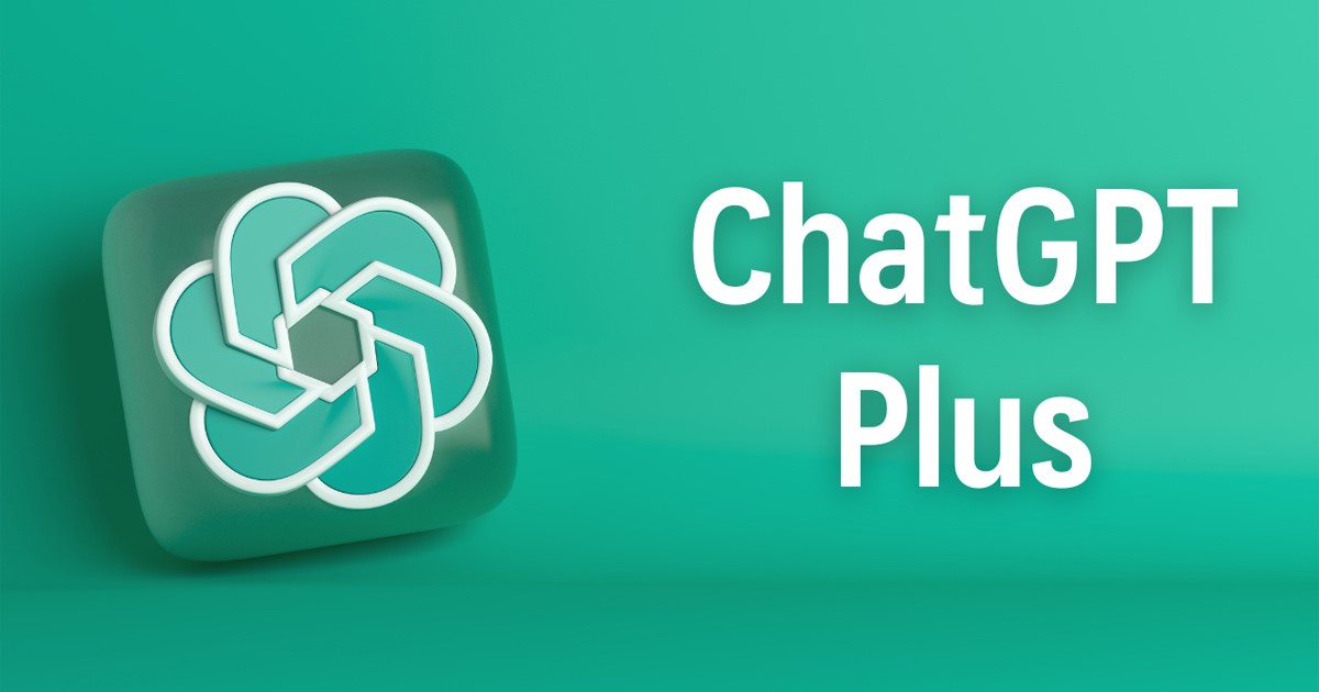 Tại sao nên nâng cấp ChatGPT Plus? 7 lý do thuyết phục sẽ khiến bạn nâng cấp ngay hôm nay